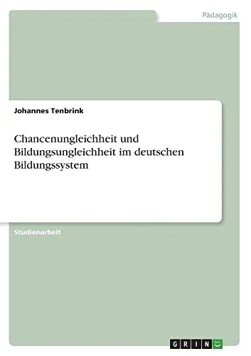 Chancenungleichheit und Bildungsungleichheit im deutschen Bildungssystem (German Edition)