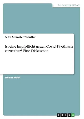 Ist eine Impfpflicht gegen Covid-19 ethisch vertretbar? Eine Diskussion (German Edition)