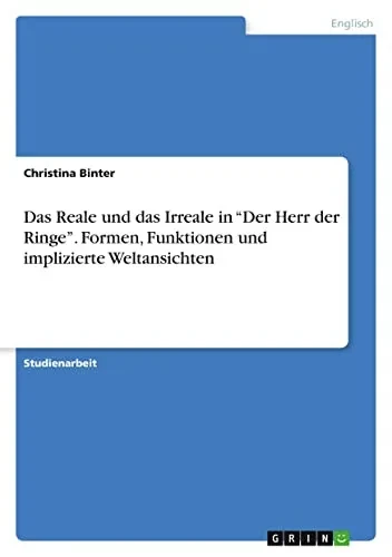 Das Reale und das Irreale in Der Herr der Ringe. Formen, Funktionen und implizierte Weltansichten (German Edition)