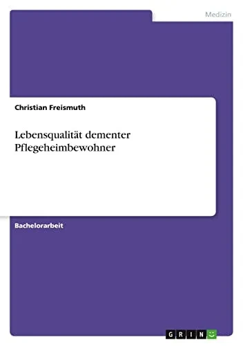 Lebensqualität dementer Pflegeheimbewohner (German Edition)