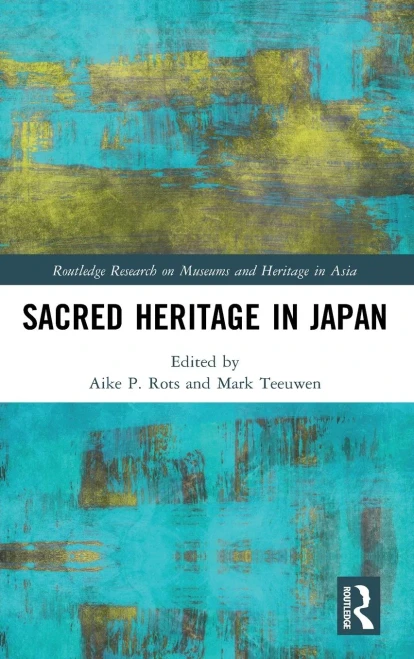 Sacred Heritage in Japan (Routledge Research on Museums and Heritage in Asia)