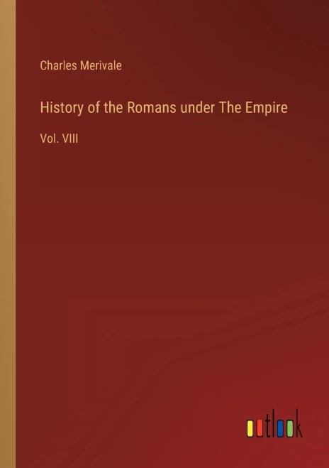 History of the Romans under The Empire: Vol. VIII