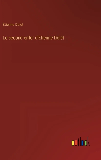 Le second enfer d'Etienne Dolet (French Edition)