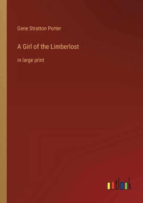A Girl of the Limberlost: in large print