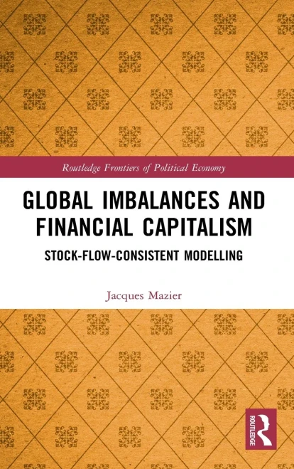 Global Imbalances and Financial Capitalism: Stock-Flow-Consistent Modelling (Routledge Frontiers of Political Economy)