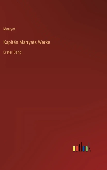 Kapitän Marryats Werke: Erster Band (German Edition)