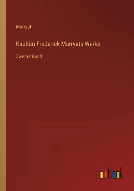 Kapitän Frederick Marryats Werke: Zweiter Band (German Edition)