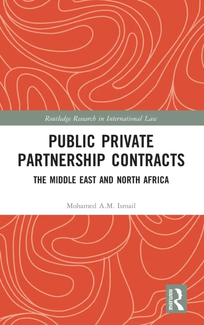 Public Private Partnership Contracts: The Middle East and North Africa (Routledge Research in International Law)