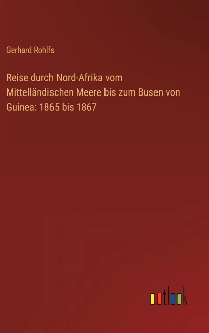 Reise durch Nord-Afrika vom Mittelländischen Meere bis zum Busen von Guinea: 1865 bis 1867 (German Edition)