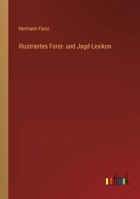 Illustriertes Forst- und Jagd-Lexikon (German Edition) - 9783368267261