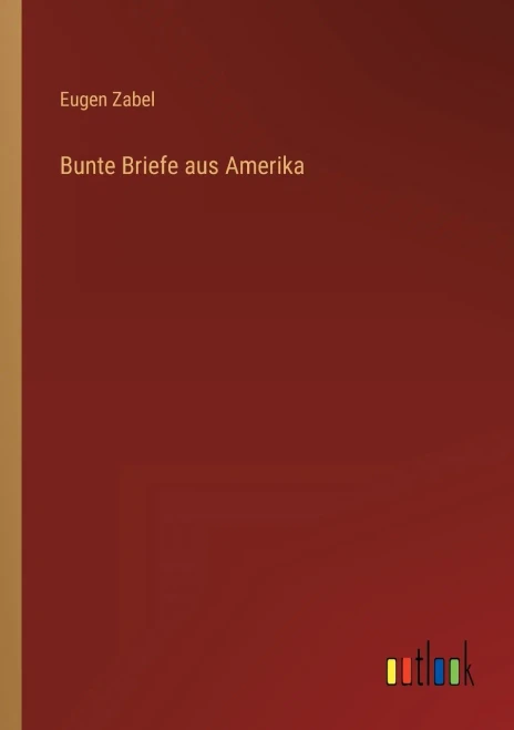 Bunte Briefe aus Amerika (German Edition)