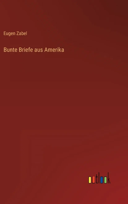 Bunte Briefe aus Amerika (German Edition)