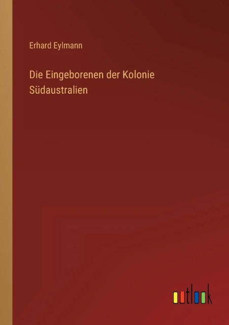 Die Eingeborenen der Kolonie Südaustralien (German Edition)