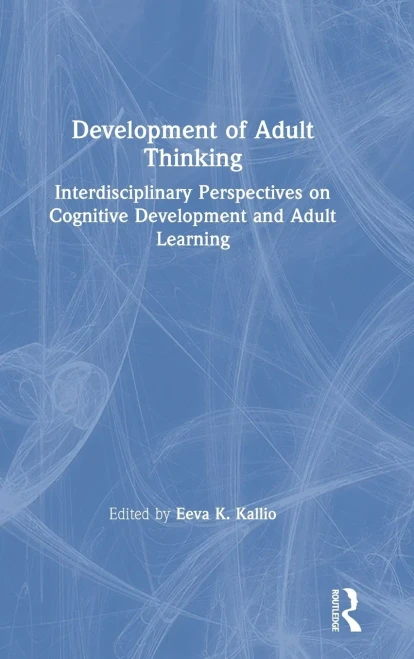 Development of Adult Thinking: Interdisciplinary Perspectives on Cognitive Development and Adult Learning - 9781138733503