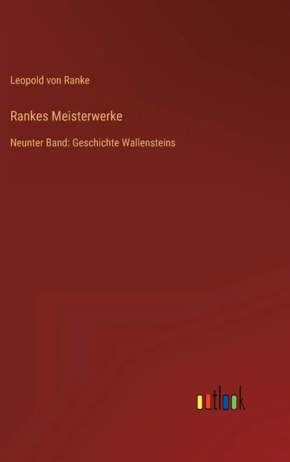 Rankes Meisterwerke: Neunter Band: Geschichte Wallensteins (German Edition)