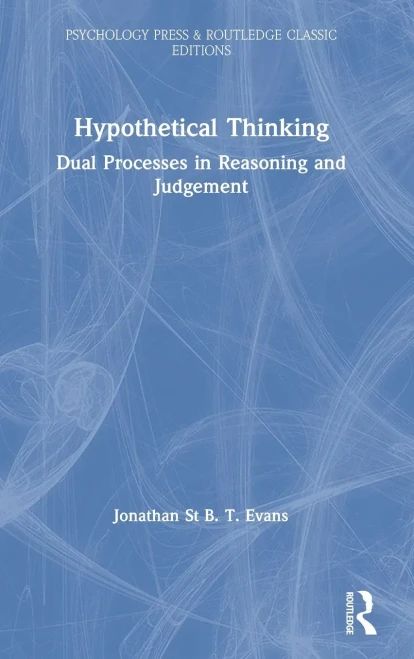 Hypothetical Thinking: Dual Processes in Reasoning and Judgement (Psychology Press & Routledge Classic Editions) - 9780367423629