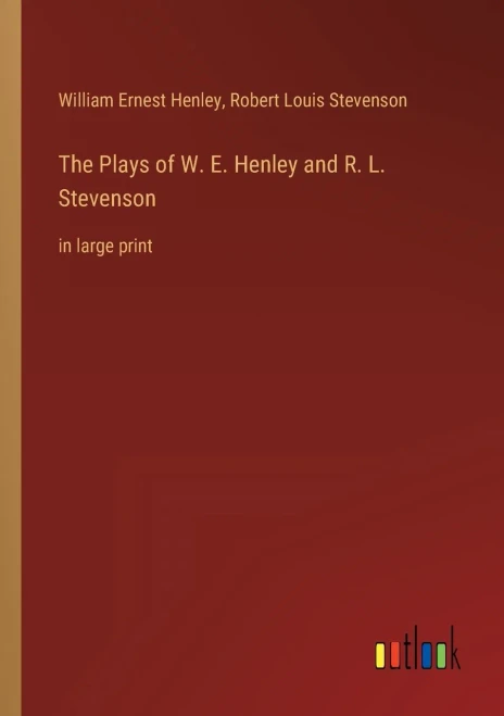 The Plays of W. E. Henley and R. L. Stevenson: in large print - 9783368303563