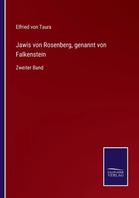 Jawis von Rosenberg, genannt von Falkenstein: Zweiter Band (German Edition) - 9783375112004