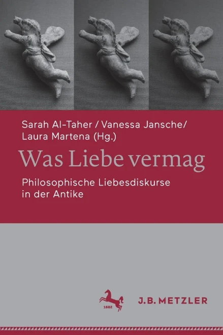 Was Liebe vermag: Philosophische Liebesdiskurse in der Antike (German Edition)
