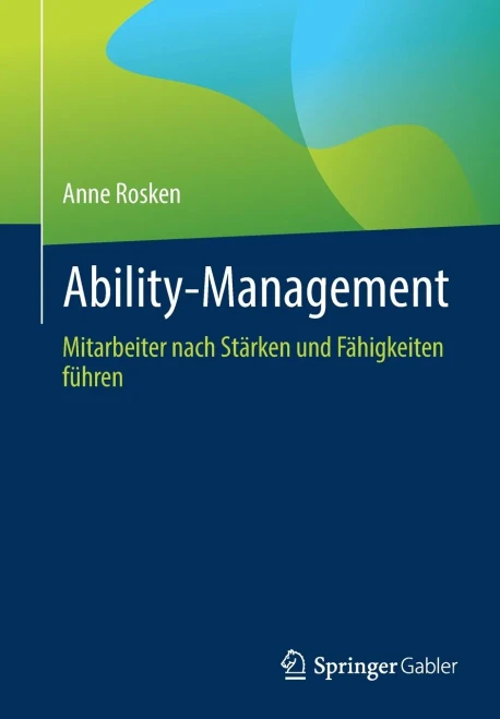 Ability-Management: Mitarbeiter nach Stärken und Fähigkeiten führen (German Edition)
