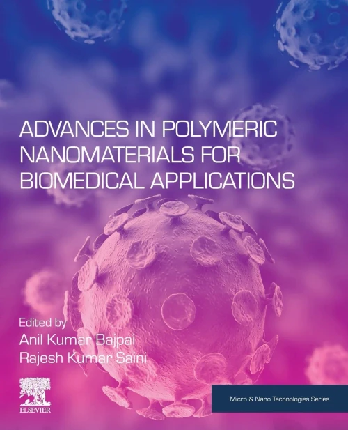 Advances in Polymeric Nanomaterials for Biomedical Applications (Micro and Nano Technologies)