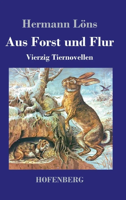 Aus Forst und Flur: Vierzig Tiernovellen (German Edition)
