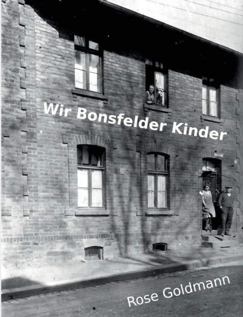 Wir Bonsfelder Kinder: Erlebnisse aus der Nachkriegszeit (German Edition)