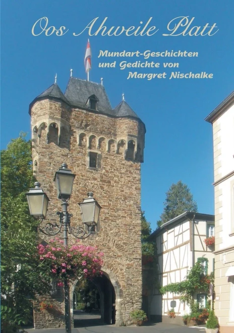 Oos Ahweile Platt: Mundart-Geschichten und Gedichte von Margret Nischalke (German Edition)