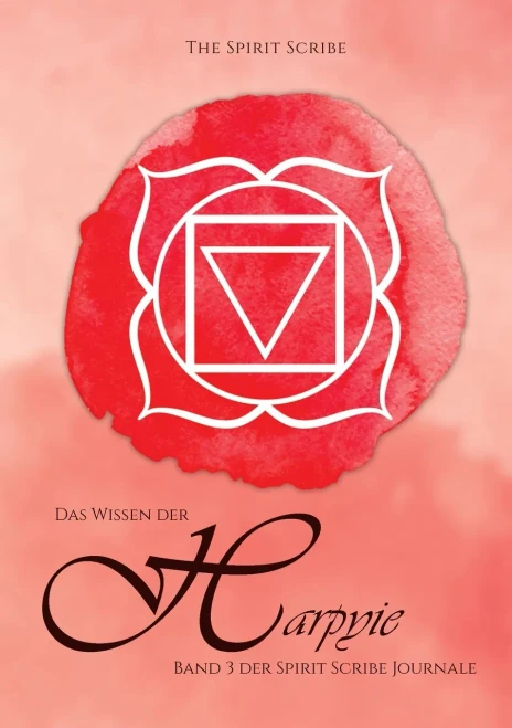Das Wissen der Harpyie: Band 3 der Spirit Scribe Journale (German Edition)