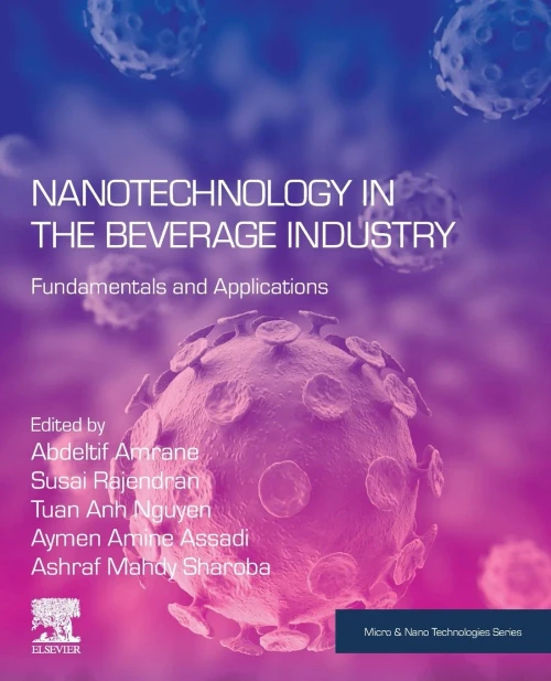 Nanotechnology in the Beverage Industry: Fundamentals and Applications (Micro and Nano Technologies)