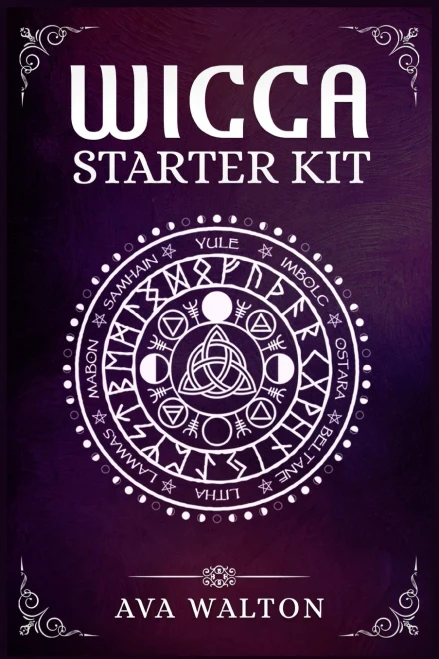 Wicca Starter Kit: Candles, Herbs, Tarot Cards, Crystals, and Spells. A Beginner's Guide to Using the Fundamental Elements of Wiccan Rituals(2022 Crash Course for Newbies)