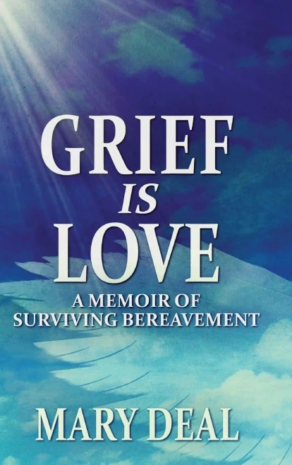 Grief is Love: A Memoir of Surviving Bereavement