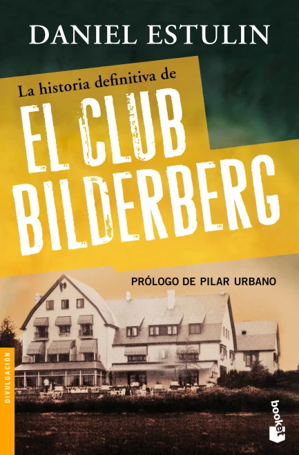 La historia definitiva del Club Bilderberg (Spanish Edition)