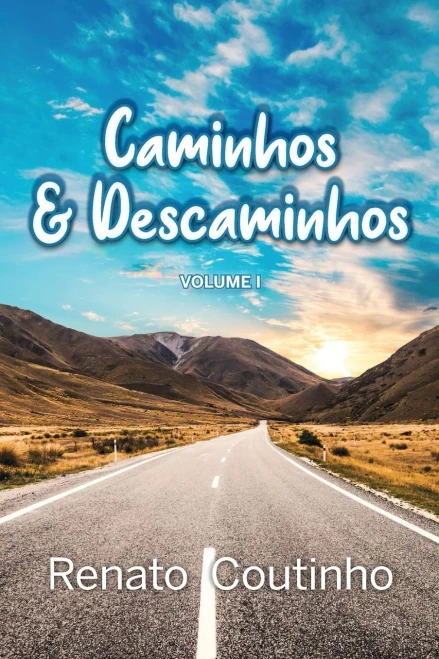 Caminhos & Descaminhos. Volume I (Portuguese Edition)