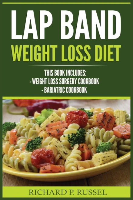 Lap Band Weight Loss Diet: Weight Loss Surgery Cookbook, Bariatric Cookbook