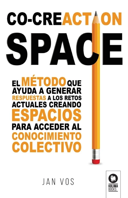 Co-creaCtion Space: El método que ayuda a generar respuestas a los retos actuales creando espacios para acceder al conocimiento colectivo (Spanish Edition)
