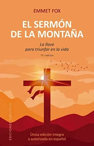 El sermón de la montaña (N.E.): La llave para triunfar en la vida (Espiritualidad, Metafisica Y Vida Interior) (Spanish Edition)