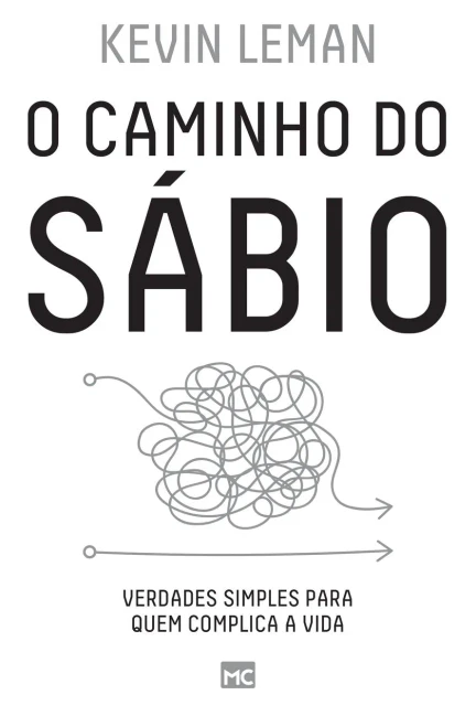 O caminho do sábio: Verdades simples para quem complica a vida (Portuguese Edition)