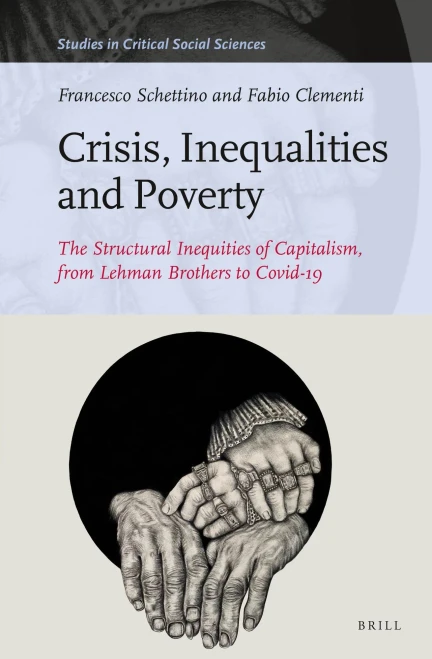 Crisis, Inequalities and Poverty The Structural Inequities of Capitalism, from Lehman Brothers to Covid-19 (Studies in Critical Social Sciences)
