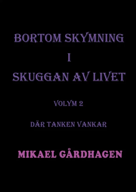 Bortom skymning i skuggan av livet: Volym 2 Där tanken vankar (Swedish Edition)