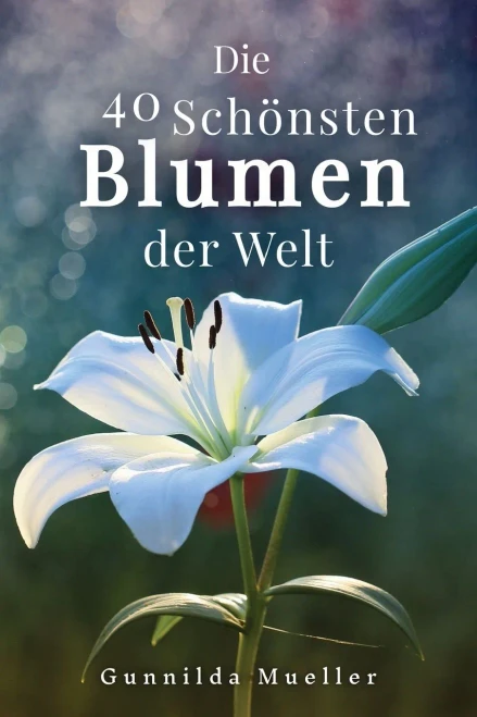 Die 40 Schönsten Blumen der Welt Bilderbuch: Geschenkbuch für Alzheimerpatienten und Senioren mit Demenz. (German Edition)