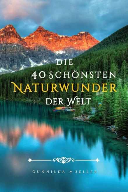 Die 40 Schönsten Naturwunder der Welt Bilderbuch: Demenz Beschäftigung für Senioren mit Demenzkranke und Alzheimer. (German Edition)