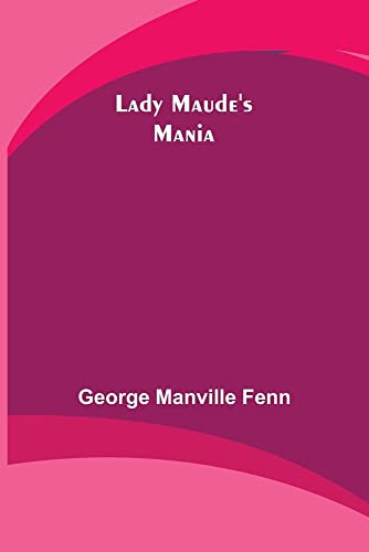 Lady Maude's Mania