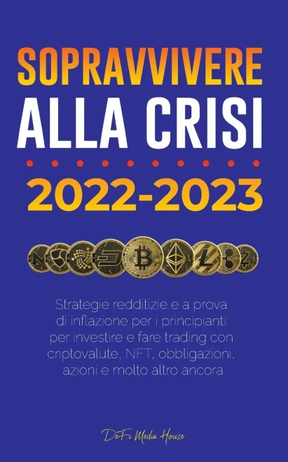 Sopravvivere alla crisi!: 2022-2023 Investimenti: Strategie redditizie e a prova di inflazione per i principianti per investire e fare trading con ... azioni e molto altro ancora (Italian Edition)