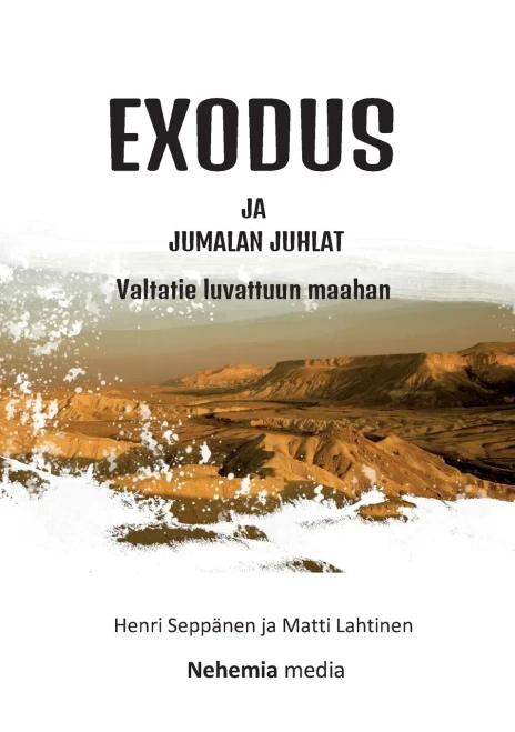 Exodus ja Jumalan juhlat: Valtatie luvattuun maahan (Finnish Edition)