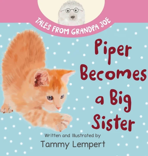 Piper Becomes a Big Sister: A Story Book to Help Little Kids Cope with Big Changes (Hardback)