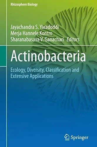 Actinobacteria: Ecology, Diversity, Classification and Extensive Applications (Rhizosphere Biology)