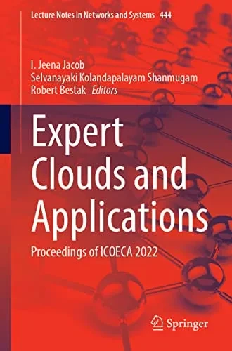 Expert Clouds and Applications: Proceedings of ICOECA 2022 (Lecture Notes in Networks and Systems, 444)