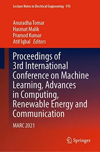 Proceedings of 3rd International Conference on Machine Learning, Advances in Computing, Renewable Energy and Communication: MARC 2021 (Lecture Notes in Electrical Engineering, 915)