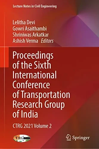 Proceedings of the Sixth International Conference of Transportation Research Group of India: CTRG 2021 Volume 2 (Lecture Notes in Civil Engineering, 272)